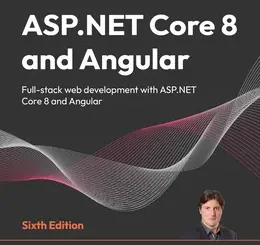 ASP.NET Core 8 and Angular, 6th Edition