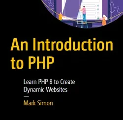 An Introduction to PHP: Learn PHP 8 to Create Dynamic Websites