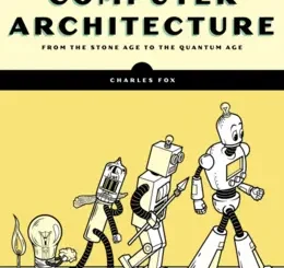 Computer Architecture: From the Stone Age to the Quantum Age