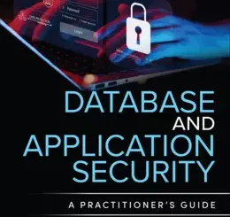 Database and Application Security: A Practitioner’s Guide
