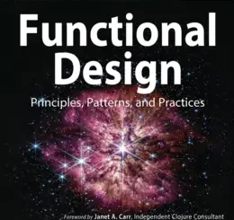 Functional Design: Principles, Patterns, and Practices