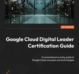 Google Cloud Digital Leader Certification Guide