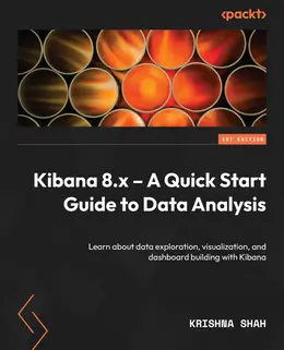 Kibana 8.x - A Quick Start Guide to Data Analysis