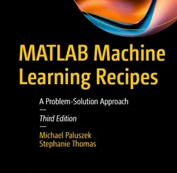 MATLAB Machine Learning Recipes: A Problem-Solution Approach, 3rd Edition