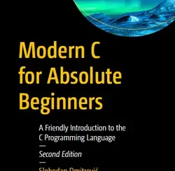 Modern C for Absolute Beginners: A Friendly Introduction to the C Programming Language, 2nd Edition