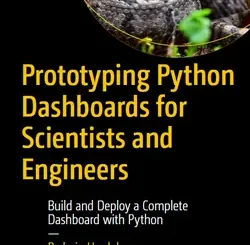 Prototyping Python Dashboards for Scientists and Engineers: Build and Deploy a Complete Dashboard with Python