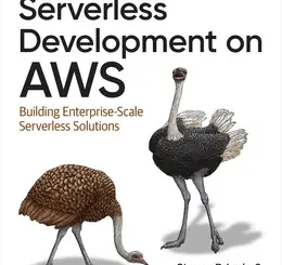 Serverless Development on AWS: Building Enterprise-Scale Serverless Solutions