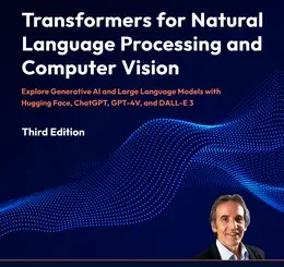 Transformers for Natural Language Processing and Computer Vision, 3rd Edition