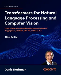 Transformers for Natural Language Processing and Computer Vision, Third Edition