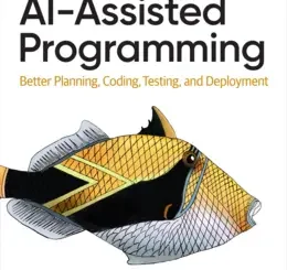 AI-Assisted Programming: Better Planning, Coding, Testing, and Deployment