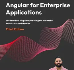 Angular for Enterprise Applications, 3rd Edition