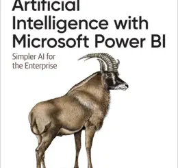 Artificial Intelligence with Microsoft Power BI: Simpler AI for the Enterprise