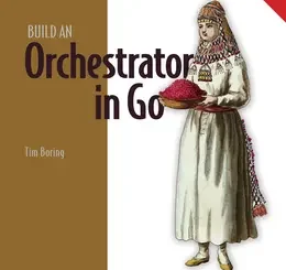 Build an Orchestrator in Go (From Scratch)