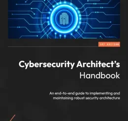 Cybersecurity Architect’s Handbook
