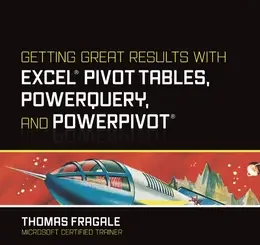 Getting Great Results with Excel Pivot Tables, PowerQuery and PowerPivot