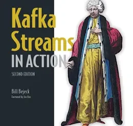 Kafka Streams in Action, 2nd Edition