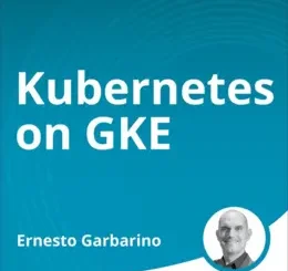 Kubernetes on GKE (Video Course)