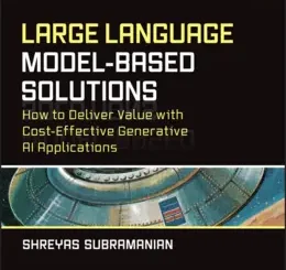 Large Language Model-Based Solutions: How to Deliver Value with Cost-Effective Generative AI Applications