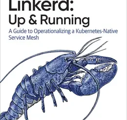 Linkerd: Up and Running: A Guide to Operationalizing a Kubernetes-Native Service Mesh