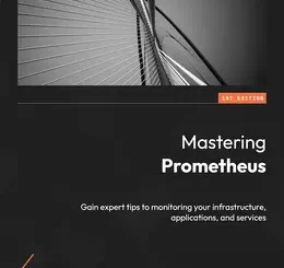 Mastering Prometheus