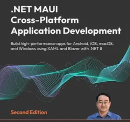 .NET MAUI Cross-Platform Application Development, 2nd Edition