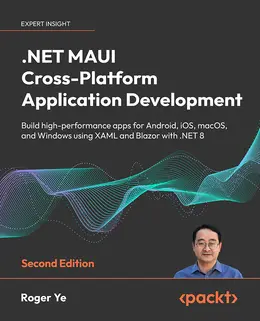.NET MAUI Cross-Platform Application Development, Second Edition