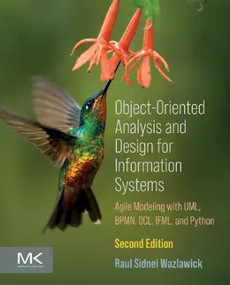 Object-Oriented Analysis and Design for Information Systems: Modeling with BPMN, OCL, IFML, and Python, 2nd Edition