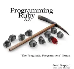 Programming Ruby 3.3: The Pragmatic Programmers’ Guide, 5th Edition