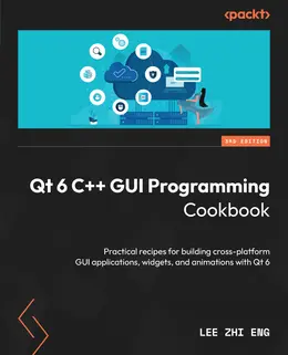 Qt 6 C++ GUI Programming Cookbook, 3rd Edition