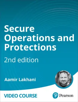 Secure Operations and Protections, 2nd Edition (Video Course)