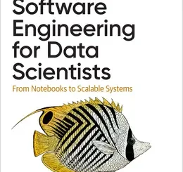 Software Engineering for Data Scientists: From Notebooks to Scalable Systems