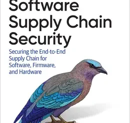 Software Supply Chain Security: Securing the End-to-end Supply Chain for Software, Firmware, and Hardware