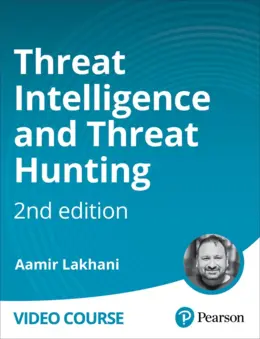 Threat Intelligence and Threat Hunting, 2nd Edition (Video Course)