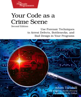 Your Code as a Crime Scene, Second Edition