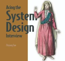 Acing the System Design Interview, Video Edition