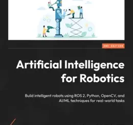Artificial Intelligence for Robotics, 2nd Edition