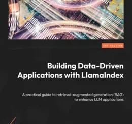 Building Data-Driven Applications with LlamaIndex