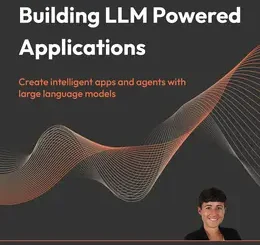 Building LLM Powered Applications