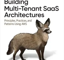 Building Multi-Tenant SaaS Architectures: Principles, Practices, and Patterns Using AWS