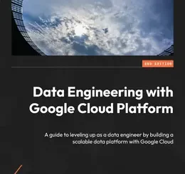 Data Engineering with Google Cloud Platform, 2nd Edition