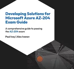 Developing Solutions for Microsoft Azure AZ-204 Exam Guide, 2nd Edition