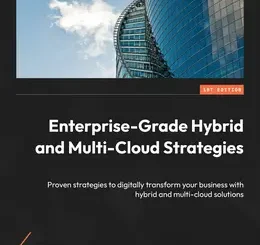 Enterprise-Grade Hybrid and Multi-Cloud Strategies