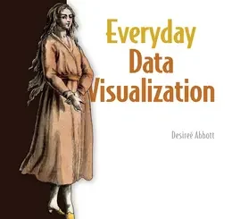 Everyday Data Visualization: Design effective charts and dashboards