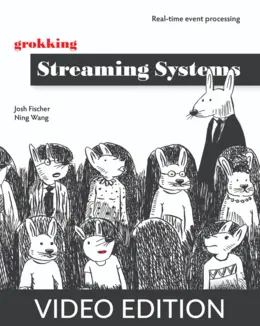 Grokking Streaming Systems, Video Edition