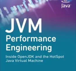JVM Performance Engineering: Inside OpenJDK and the HotSpot Java Virtual Machine