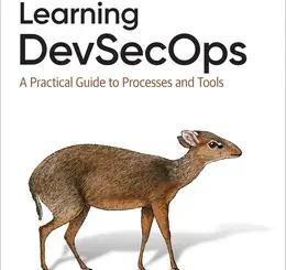 Learning DevSecOps: A Practical Guide to Processes and Tools