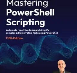 Mastering PowerShell Scripting, 5th Edition