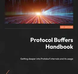 Protocol Buffers Handbook