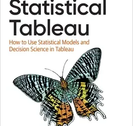 Statistical Tableau: How to Use Statistical Models and Decision Science in Tableau