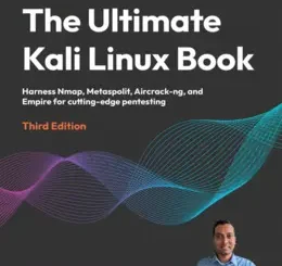 The Ultimate Kali Linux Book, 3rd Edition